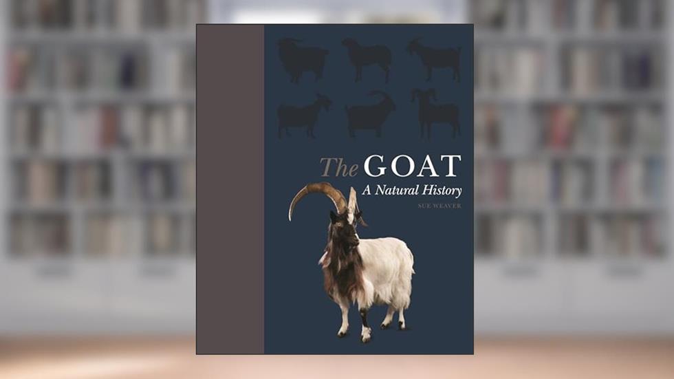 The Goat: A Natural and Cultural History, written by Sue Weaver