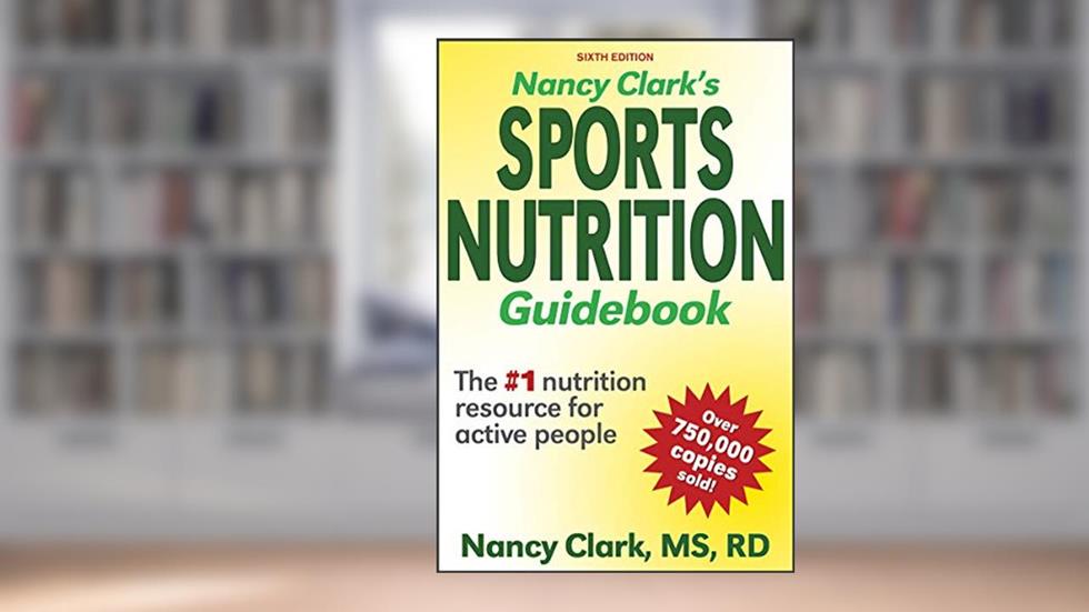 Nancy Clark's Sports Nutrition Guidebook, written by Nancy Clark
