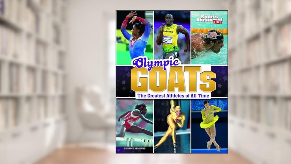 Olympic Goats: The Greatest Athletes of All Time (Sports Illustrated Kids: Goats), written by Bruce Berglund