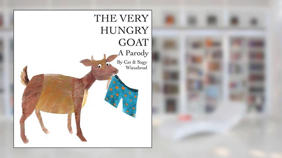 The Very Hungry Goat - A Parody, written by Cat Wiessbrod; Sagy Wiessbrod