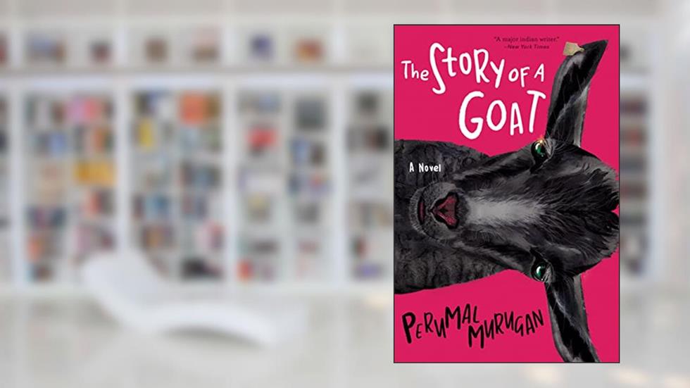 The Story of a Goat: A Novel, written by Perumal Murugan