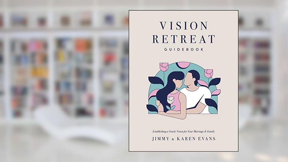 Vision Retreat Guidebook, written by Jimmy Evans; Karen Evans