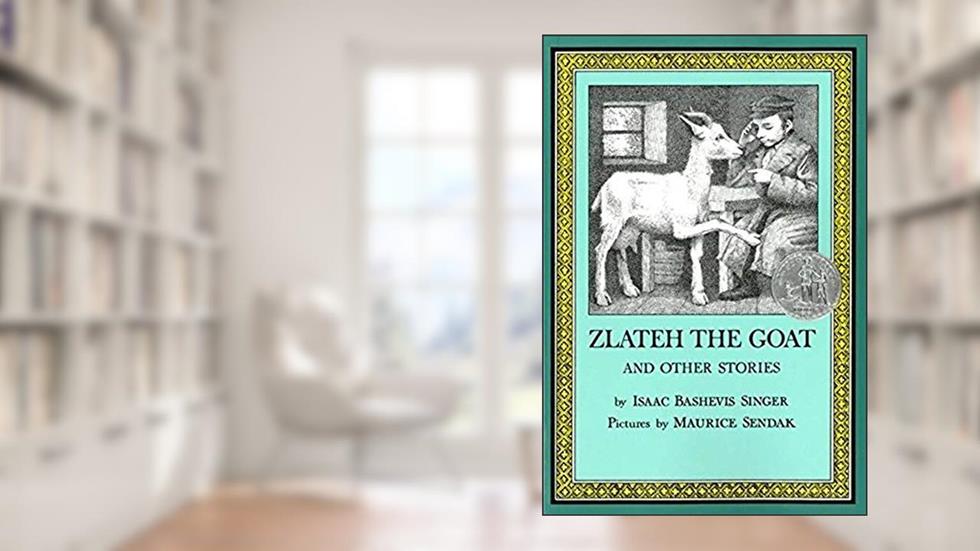 Zlateh the Goat and Other Stories, written by Isaac Bashevis Singer