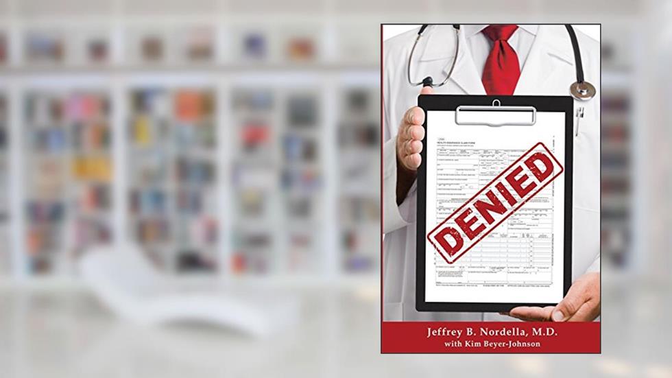 Denied, written by Dr Jeffrey B Nordella MD
