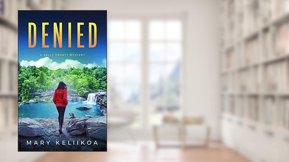 Denied (Kelly Pruett Mystery Book 2), written by Mary Keliikoa