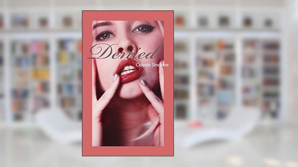 Denied, written by Celeste Sinclaire