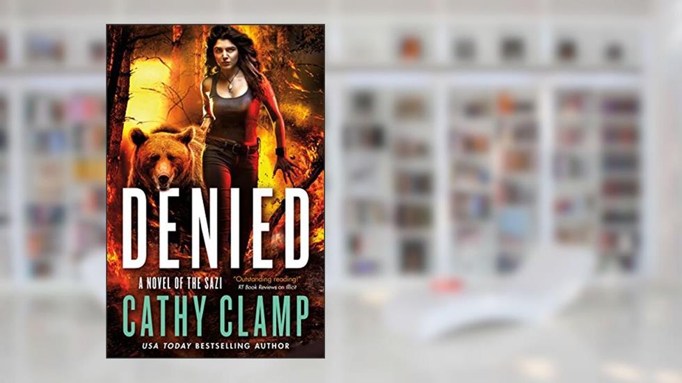 Denied: A Novel of the Sazi (Luna Lake, 3), written by Cathy Clamp