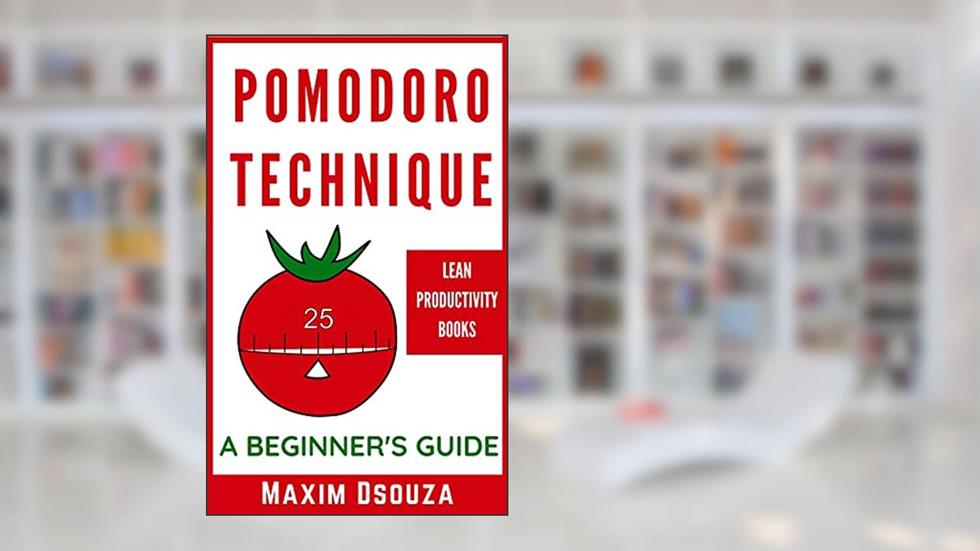 A Beginner's Guide To The Pomodoro Technique: How to Improve your time management skills, productivity, and get work done (Lean Productivity Books), written by Maxim Dsouza