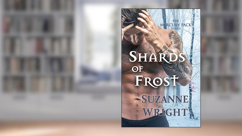 Shards of Frost (The Mercury Pack Series Book 5), written by Suzanne Wright