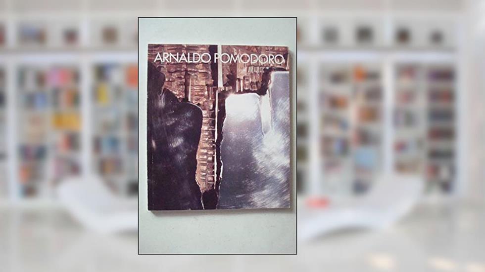 Arnaldo Pomodoro : References in Space Visionary Places, written by Arnaldo Pomodoro