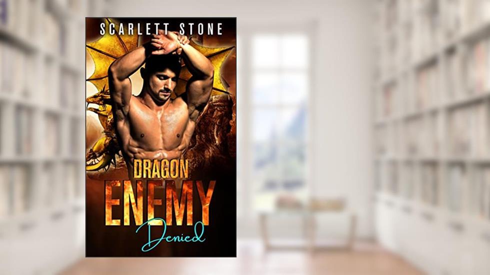 Dragon Enemy Denied: A Magical Witch Time Travel Romance (Dragon Enemies-to-Lovers Book 3), written by Scarlett Stone; Lisa Daniels