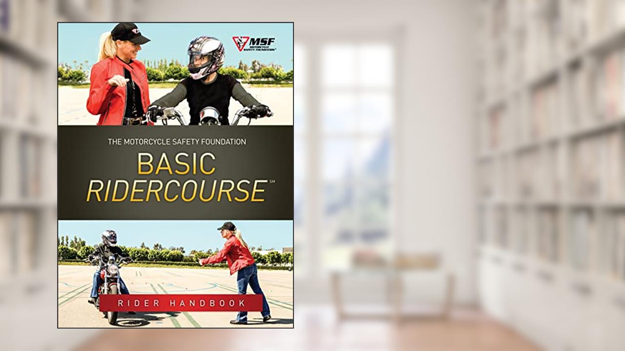 Motorcycle Safety Foundation Basic RiderCourse Rider Handbook (MSF Learning), written by Motorcycle Safety Foundation (MSF)
