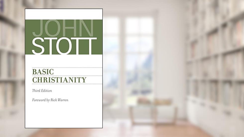 Basic Christianity, written by John Stott