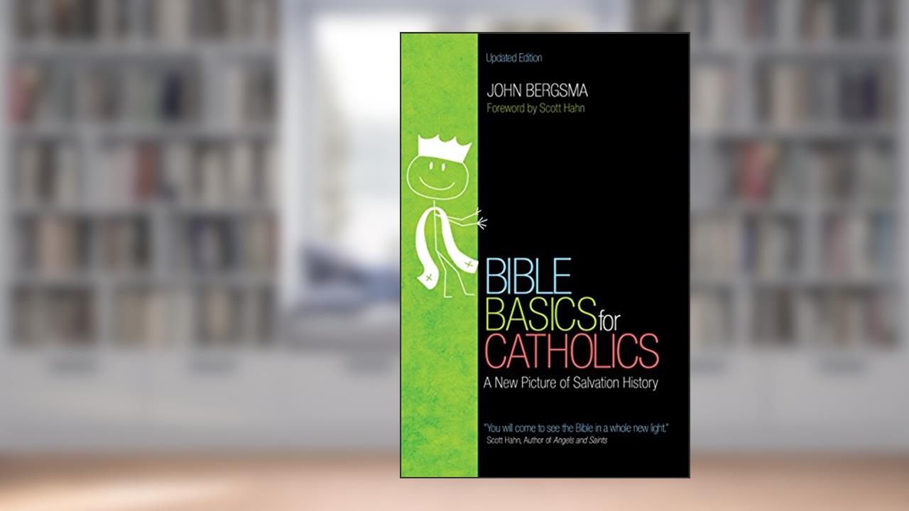 Bible Basics, written by John Bergsma