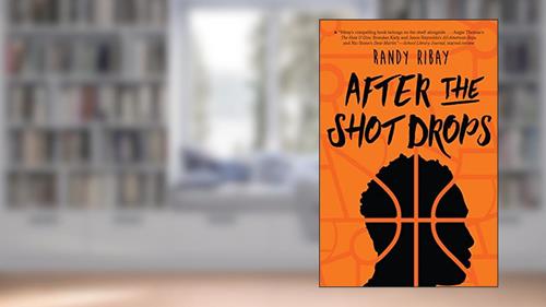 Cover from After the Shot Drops, written by Randy Ribay