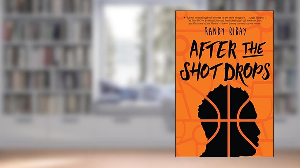 After the Shot Drops, written by Randy Ribay