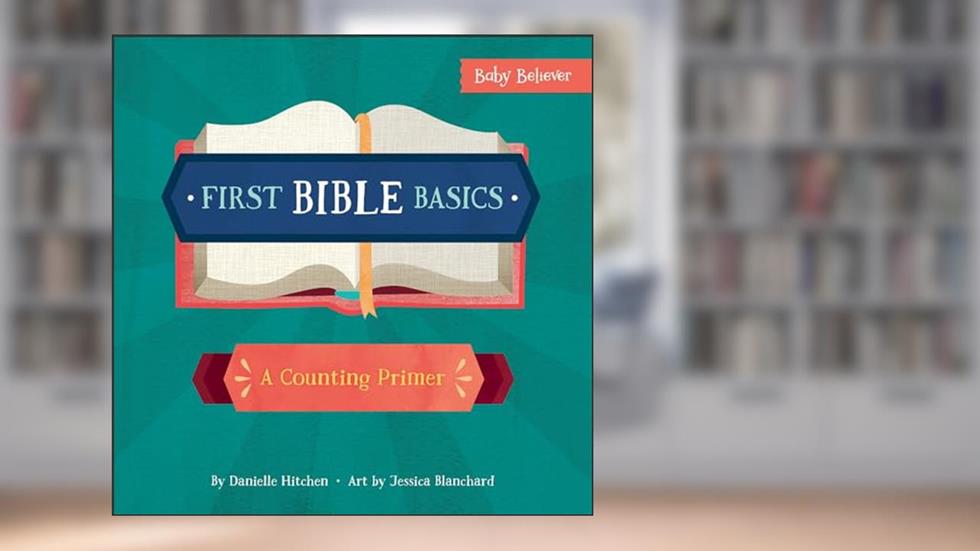 First Bible Basics: A Counting Primer (Baby Believer), written by Danielle Hitchen