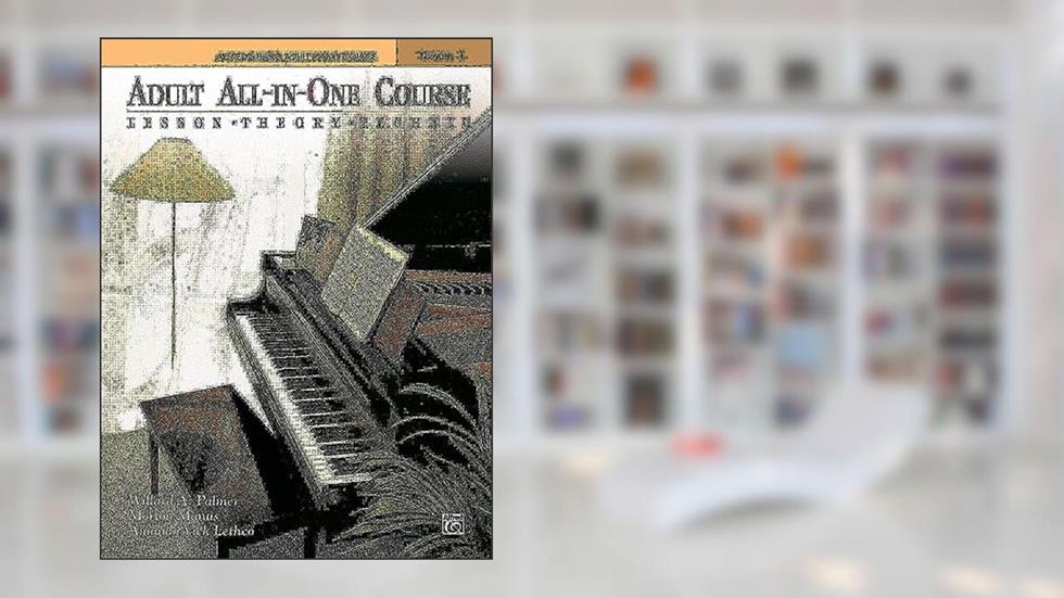 Adult All-In-One Course: Lesson-Theory-Technic: Level 1, written by Willard A. Palmer; Morton Manus; Amanda Vick Lethco