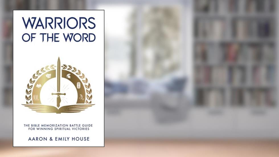 Warriors of the Word: The Bible Memorization Battle Guide for Winning Spiritual Victories (Warriors of the Word Bundle), written by Aaron House; Emily House