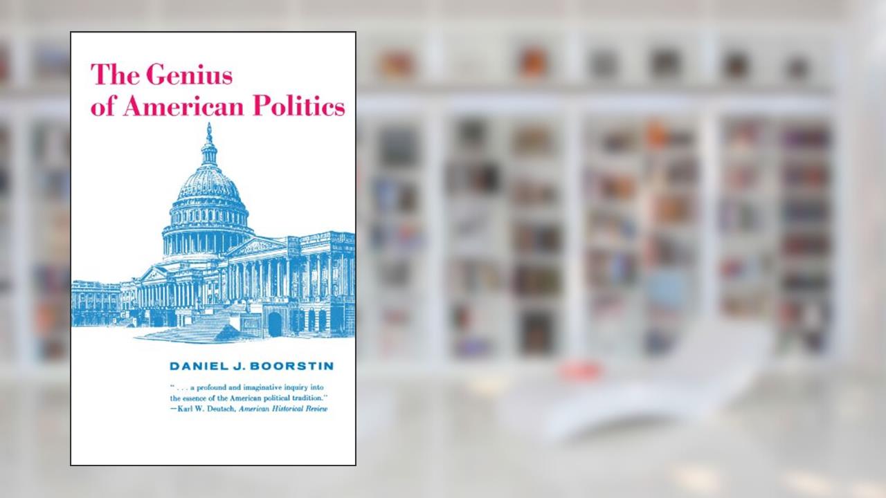 The Genius of American Politics (Walgreen Foundation Lectures), written by Daniel J. Boorstin