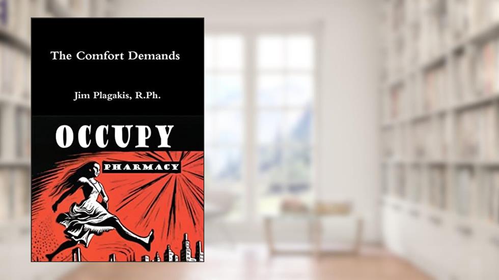 A Comfort Demands Occupy Pharmacy, written by Plagakis, R.Ph., Jim