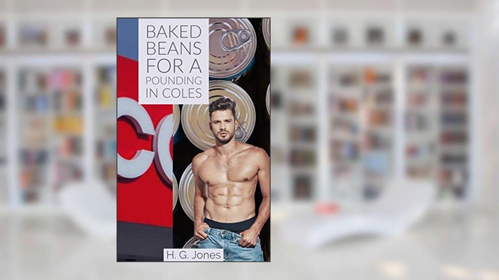 Baked Beans For A Pounding In Coles (Pandemic), written by H. G. Jones
