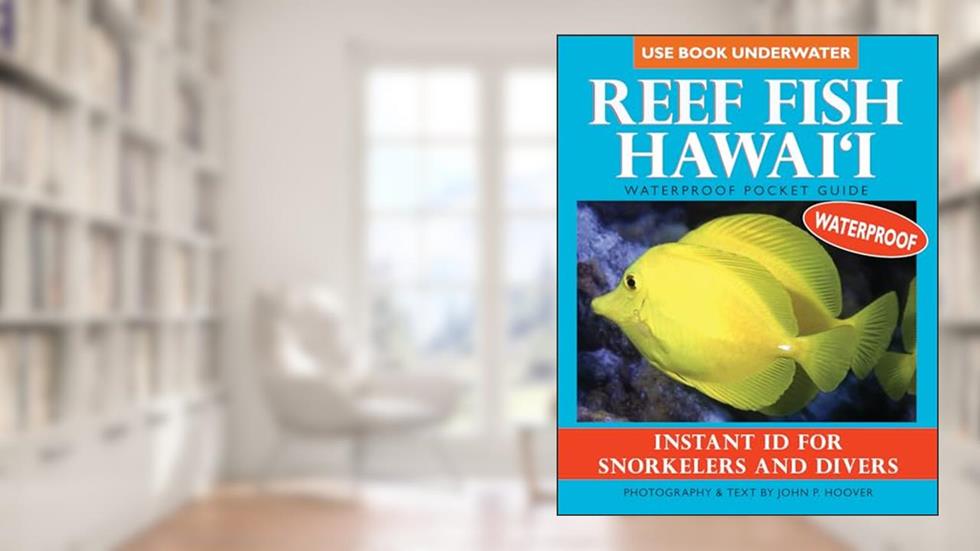 Reef Fish Hawaii: Waterproof Pocket Guide, written by John P. Hoover