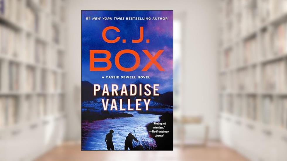 Paradise Valley: A Cassie Dewell Novel (Highway (feat. Cody Hoyt / Cassie Dewell) Book 4), written by C.J. Box