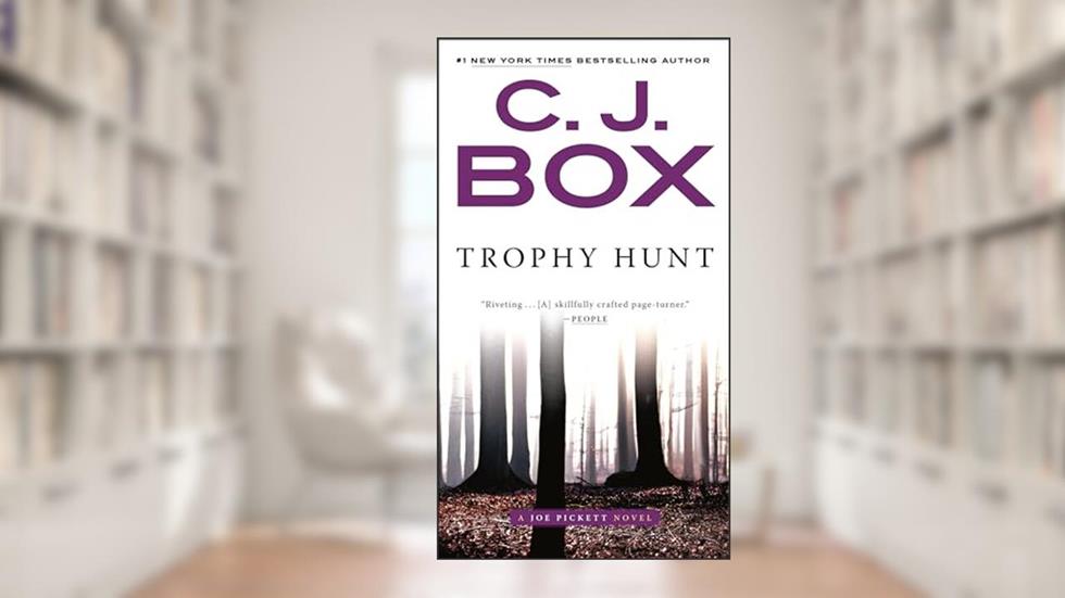 Trophy Hunt (A Joe Pickett Novel), written by C. J. Box