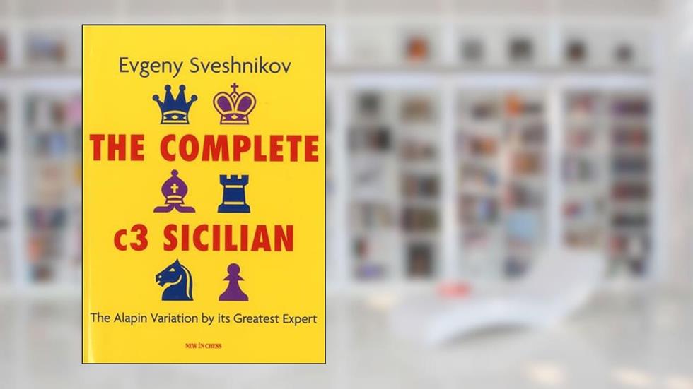 The Complete c3 Sicilian, written by Evgeny Sveshnikov