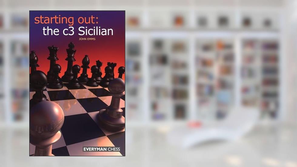 Starting Out: The c3 Sicilian, written by John Emms