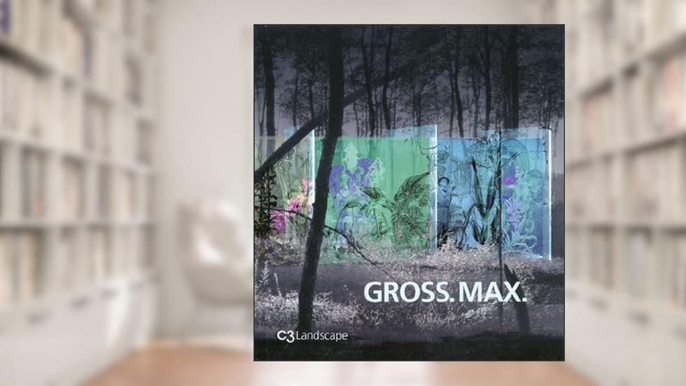 Gross.Max. (C3 Landscape series), written by various