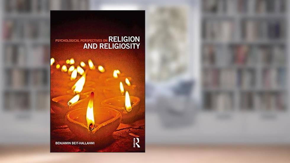 Psychological Perspectives on Religion and Religiosity, written by Benjamin Beit-Hallahmi