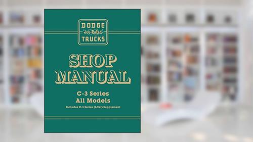 Cover from 1955 - 1956 Dodge C3 Truck Shop Manual Supplement to 1954 Dodge Truck Shop Manual By Detroit Iron, written by Dodge Division