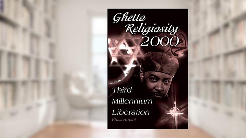 Ghetto Religiosity 2000: Third Millenium Liberation, written by Khalil Amani