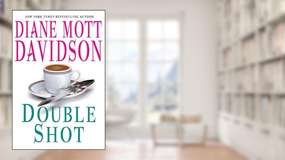 Double Shot (Goldy Schulz Book 12), written by Diane Mott Davidson