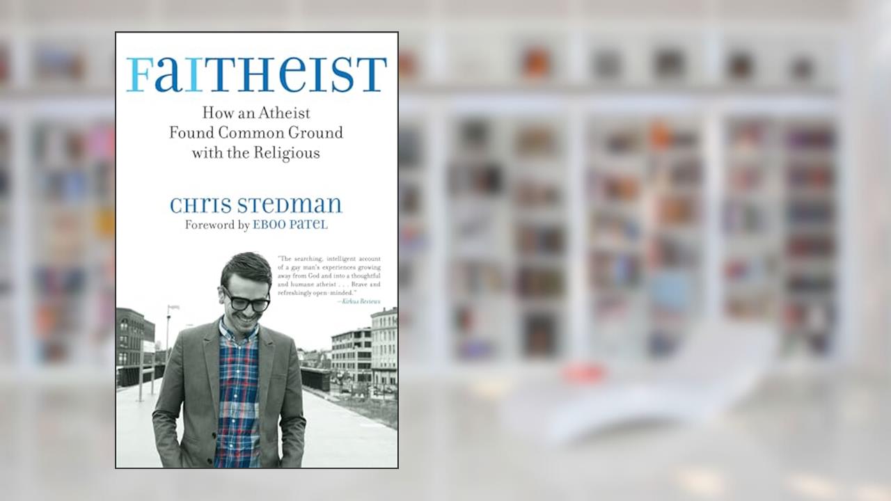 Faitheist: How an Atheist Found Common Ground with the Religious, written by Chris Stedman