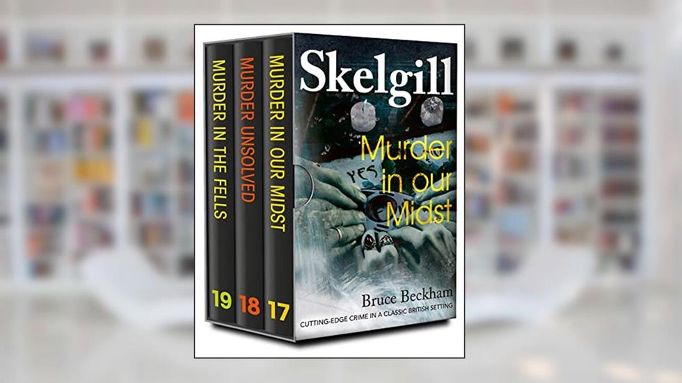 The DI Skelgill Series Books 17-19: Cutting-edge crime in a classic British setting (Detective Inspector Skelgill Boxset Book 6), written by Bruce Beckham