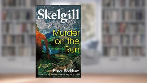 Cover from Murder on the Run: NEW for 2019 - a compelling British crime mystery (Detective Inspector Skelgill Investigates Book 12), written by Bruce Beckham