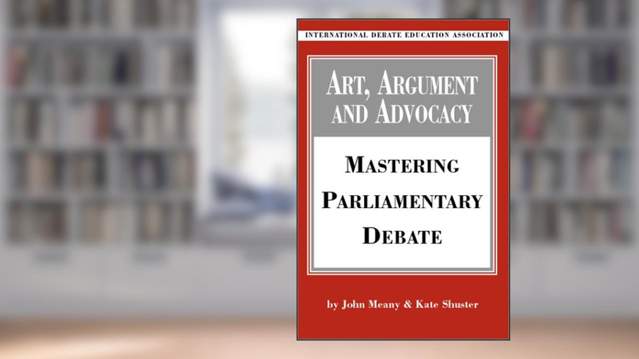 Art, Argument, and Advocacy: Mastering Parliamentary Debate, written by Kate Shuster