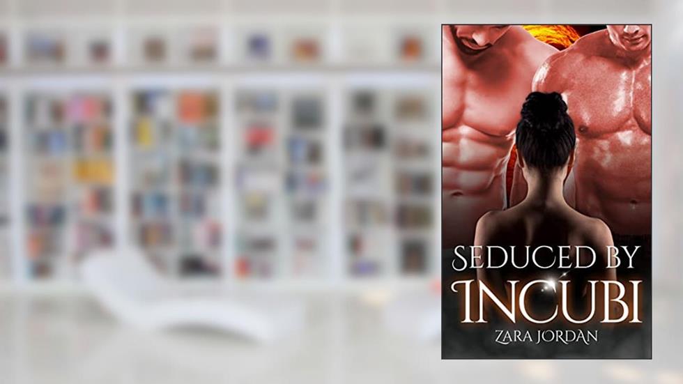 Seduced by Incubi: A Reverse Harem MFMM Monster Erotica Short (Monster Mash: Paranormal Ménages & Reverse Harems), written by Zara Jordan