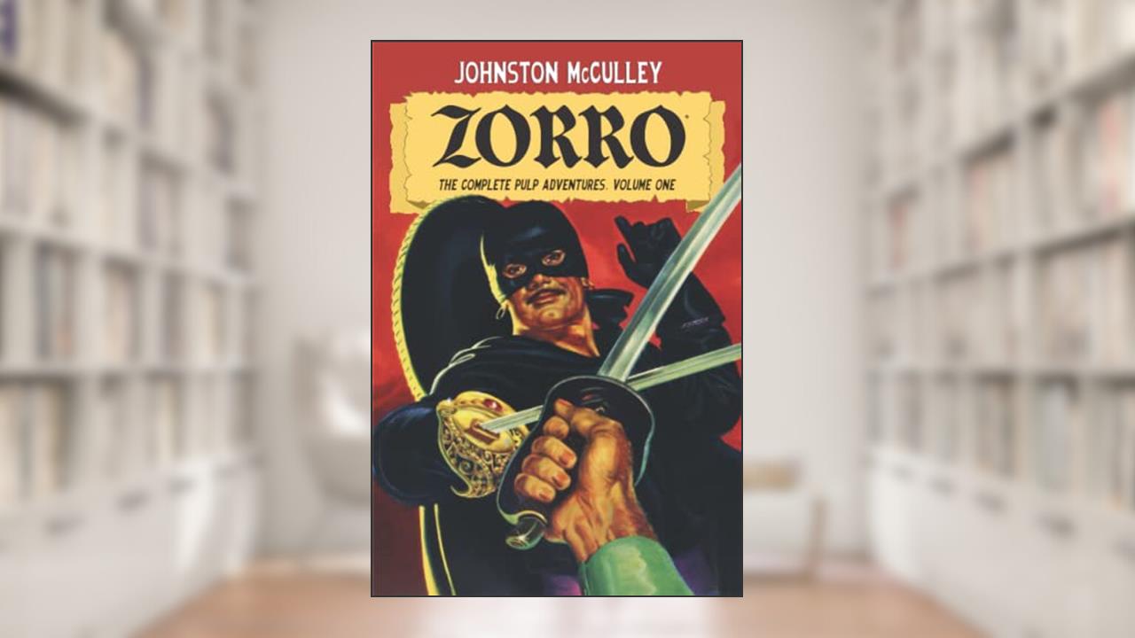 Zorro #1: The Mark of Zorro (Zorro: the Complete Pulp Adventures), written by Johnston McCulley