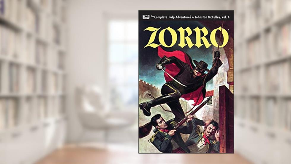 Zorro #4: The Sign of Zorro (The Complete Pulp Adventures), written by Johnston McCulley