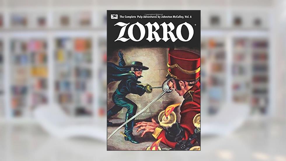 Zorro #6: Zorro's Fight for Life (Zorro: The Complete Pulp Adventures), written by Johnston McCulley