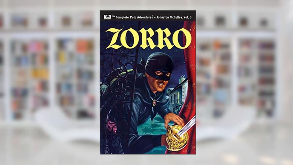 Zorro #3: Zorro Rides Again (The Complete Pulp Adventures), written by Johnston McCulley