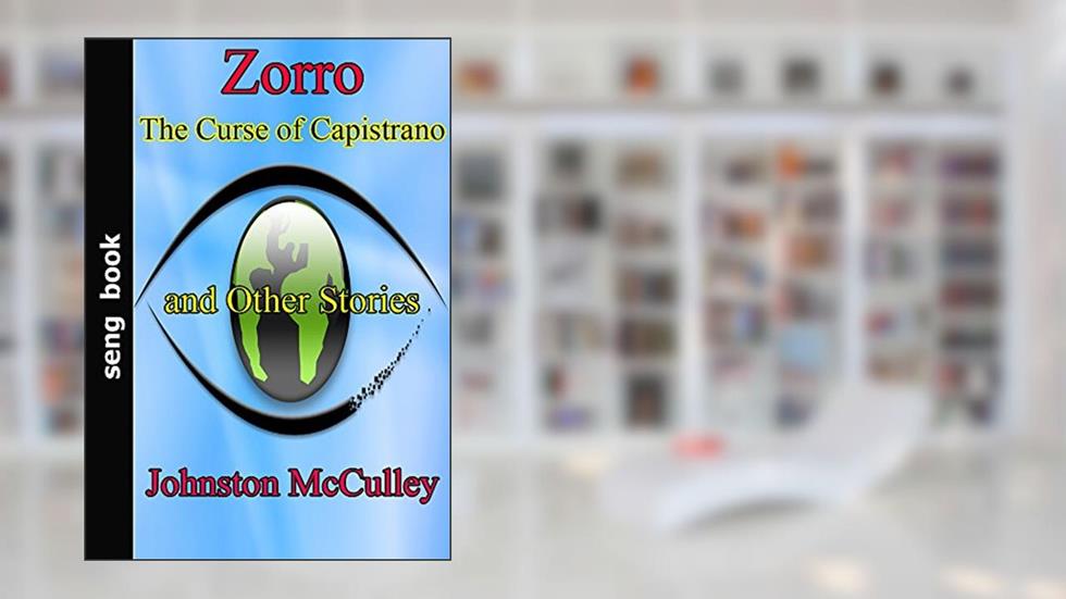Zorro The Curse of Capistrano And Other Stories, written by Johnston McCulley