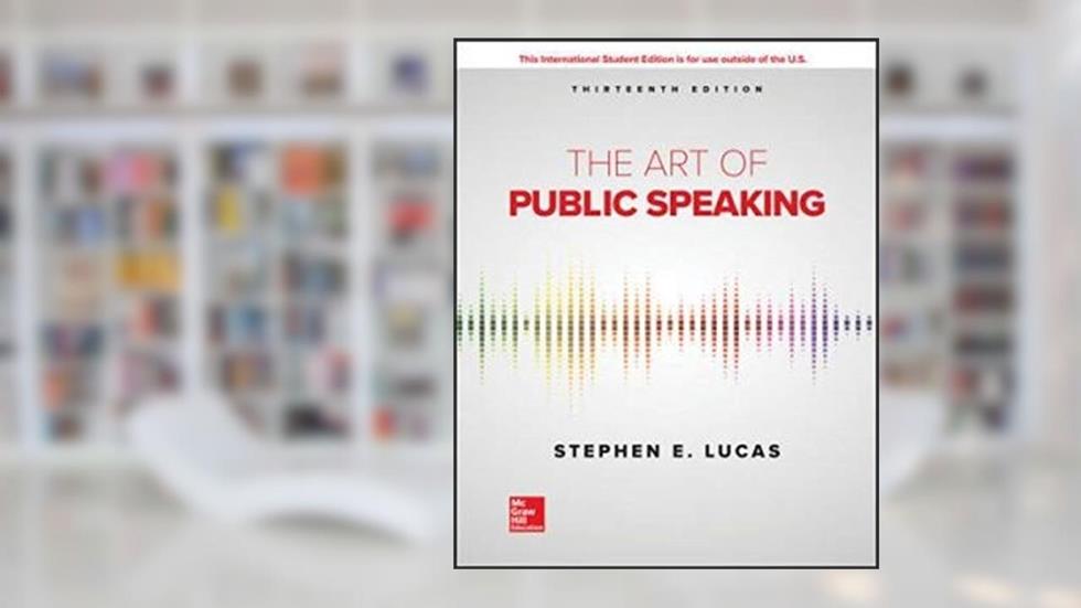 The Art of Public Speaking (International Edition), written by Stephen Lucas