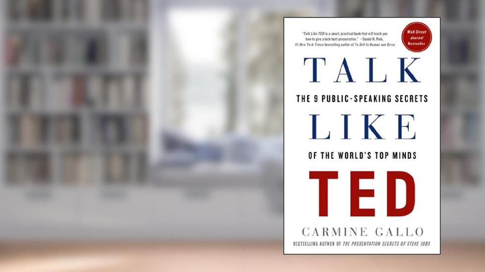 Talk Like TED: The 9 Public-Speaking Secrets of the World's Top Minds, written by Carmine Gallo