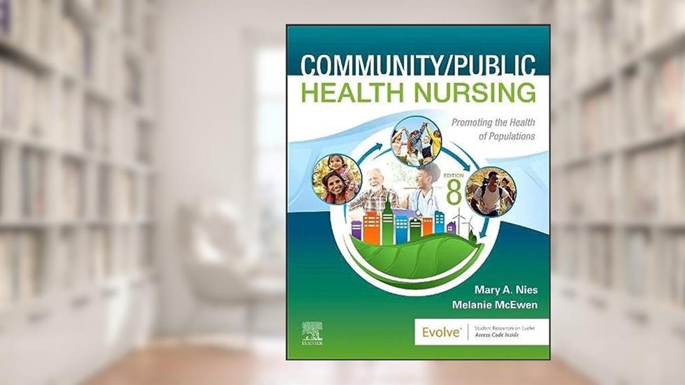 Community/Public Health Nursing: Promoting the Health of Populations, written by Mary A. Nies PhD  RN  FAAN  FAAHB; Melanie McEwen PhD  RN  CNE  ANEF  FAAN