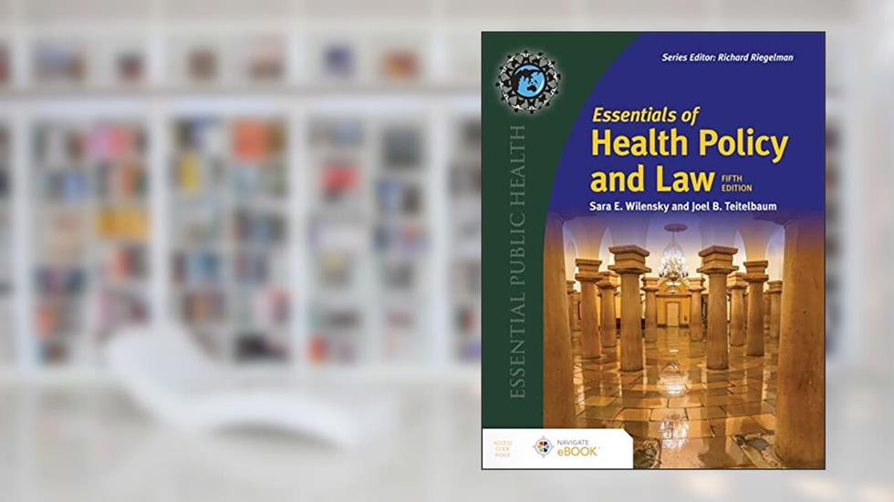 Essentials of Health Policy and Law (Essential Public Health), written by Sara E. Wilensky; Joel B. Teitelbaum